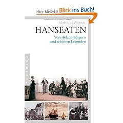 Hanseaten: Von stolzen B�rgern und sch�nen Legenden