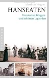 Produkt-Bild: Hanseaten: Von stolzen B&uuml;rgern und sch&ouml;nen Legenden
