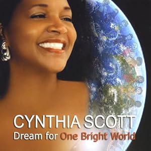 Dream For One Bright World by Cynthia Scott