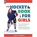 The Hockey Book for Girls (Books for Girls)