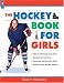 Hockey Book for Girls, The (Books for Girls)