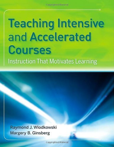 Teaching Intensive and Accelerated Courses: Instruction that Motivates Learning by Wlodkowski, Raymond J., Ginsberg, Margery B. (August 9, 2010) Paperback 1