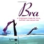 Bra: A Thousand Years of Style, Support and Seduction