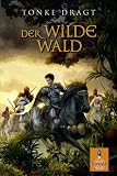 Der Wilde Wald: Abenteuer-Roman - Tonke Dragt