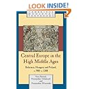 Central Europe in the High Middle Ages: Bohemia, Hungary and Poland, c.900-c.1300 (Cambridge Medieval Textbooks)