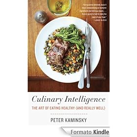 Culinary Intelligence: The Art of Eating Healthy (and Really Well)