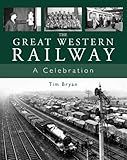 The Great Western Railway : a celebration