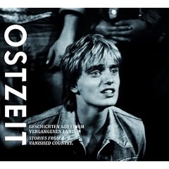 Ostzeit. Geschichten aus einem vergangenen Land: Geschichten aus einem vergangenen Land / Stories from a vanished Country