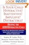 Is Your Child Hyperactive? Inattentive? Impulsive? Distractible?: Helping the ADD/Hyperactive Child