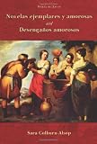 Novelas ejemplares y amorosas and Desenganos amorosos (Cervantes & Co. Spanish Classics) (Spanish Edition)