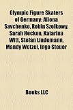 Olympic Figure Skaters of Germany: Aliona Savchenko, Robin Szolkowy, Sarah Hecken, Katarina Witt, Stefan Lindemann, Mandy Wtzel, Ingo Steuer