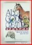 All God's Creatures: Inspirational Stories About the Animals That We Love
