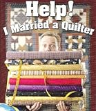 Help! I Married a Quilter