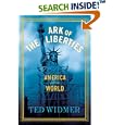 Ark of the Liberties: America and the World by  Ted Widmer