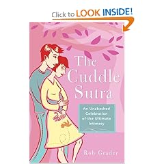 The Cuddle Sutra: An Unabashed Celebration of the Ultimate Intimacy
