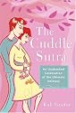 The Cuddle Sutra: An Unabashed Celebration of the Ultimate Intimacy