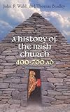 A History of the Irish Church 400-700 A.D.