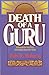 Death of a Guru: A Remarkable True Story of one Man's Search for Truth