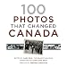 100 Photos That Changed Canada