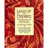 Land of the Firebird: The Beauty of Old Russia ~ Suzanne Massie