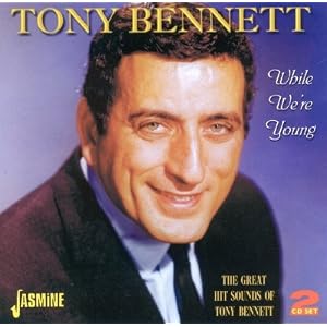 While We're Young - The Great Hit Sounds Of Tony Bennett