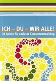 Produkt-Bild: Ich - Du - Wir alle: 33 Spiele f&uuml;r soziales Kompetenztraining