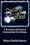 Dreams Uncovered: A Workbook And Guide to Understanding Your Dreams