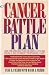 Books : A Cancer Battle Plan: Six Strategies for Beating Cancer From a Recovered "Hopeless Case"