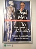 Dead men do tell tales : the strange and fascinating cases of a forensic anthropologist