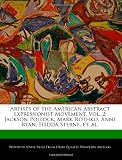 Artists of the American Abstract Expressionist  Movement, Vol. 2: Jackson Pollock, Mark Rothko, Anne Ryan, Hedda Sterne, et. al.
