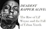 Deadest Rapper Alive: The Rise of Lil' Wayne and the Fall of Urban Youth