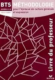 Méthodologie pour l'épreuve de culture générale et expression BTS : Livre du professeur