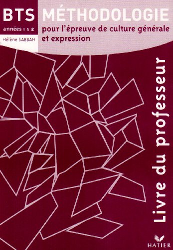 Méthodologie pour l'épreuve de culture générale et expression BTS : Livre du professeur