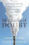 Merchants of doubt : how a handful of scientists obscured the truth on issues from tobacco smoke to global warming