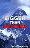 Bigger than Impossible (Keys to Experiencing the Impossible through God)