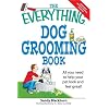 Everything Dog Grooming Book: All you need to help your pet look and feel great! (Everything Series)