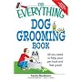 Everything Dog Grooming Book: All you need to help your pet look and feel great! (Everything Series)