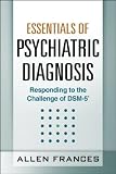 Essentials of Psychiatric Diagnosis: Responding to the Challenge of DSM-5