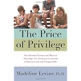 The Price of Privilege: How Parental Pressure and Material Advantage Are Creating a Generation of Disconnected and Unhappy Kids