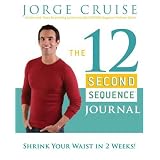 The 12 Second Sequence Journal: Shrink Your Waist in 2 Weeks!