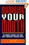 Managing Your Mouth: An Owner's Manual for Your Most Important Business Asset