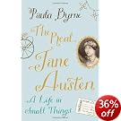 The Real Jane Austen: A Life in Small Things