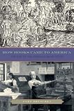 How Books Came to America: The Rise of the American Book Trade (Penn State Studies in the History of the Book)