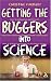Getting the Buggers into Science (Getting the Buggers)