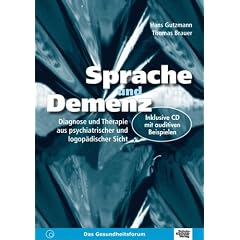 Sprache und Demenz: Diagnose und Therapie aus psychiatrischer und logop�discher Sicht