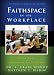 Faithspace in the Workplace: Fifty Days of Rediscovering Your Soul At Work