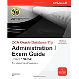 OCA Oracle Database 11g Administration I Exam Guide (Exam 1Z0-052)