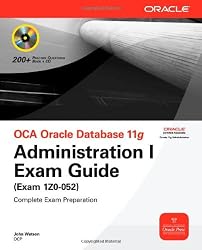 OCA Oracle Database 11g Administration I Exam Guide (Exam 1Z0-052)