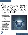 The MEL Companion: Maya Scripting for 3D Artists (Charles River Media Graphics)