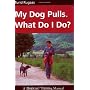 My Dog Pulls. What Do I Do? by Turid Rugaas